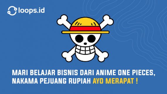 Mari Belajar Bisnis Dari Anime One Pieces, Nakama Pejuang Rupiah  Ayo Merapat !
