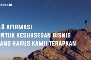 10 Afirmasi untuk Kesuksesan Bisnis yang Harus Kamu Terapkan