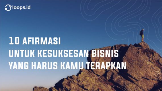 10 Afirmasi untuk Kesuksesan Bisnis yang Harus Kamu Terapkan