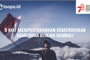 5 Kiat Mempertahankan Kemerdekaan Agar Tidak Dijajah Kembali