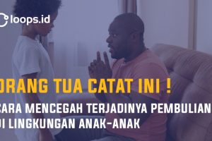 Orang Tua Catat ini ! Cara Mencegah Terjadinya Pembulian di Lingkungan Anak – Anak