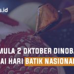 Asal Mula 2 Oktober di Nobatkan Sebagai Hari Batik Nasional
