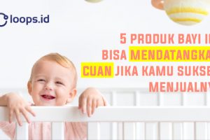 5 Produk Bayi Ini Bisa Mendatangkan Pundi-Pundi Cuan Jika kamu Sukses Menjualnya