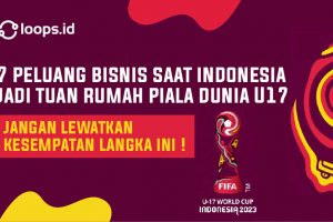 5 Peluang Bisnis Saat Indonesia Jadi Tuan Rumah Piala Dunia U17. Jangan Lewatkan Kesempatan Langka ini !