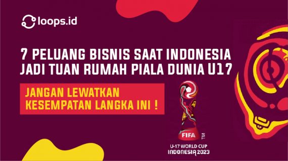 5 Peluang Bisnis Saat Indonesia Jadi Tuan Rumah Piala Dunia U17. Jangan Lewatkan Kesempatan Langka ini !
