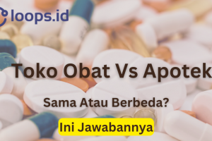 Toko Obat Vs Apotek. Sama Atau Berbeda? Ini Jawabannya