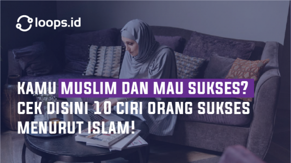 Kamu Muslim dan Mau Sukses? Cek Disini 10 Ciri Orang Sukses Menurut Islam!