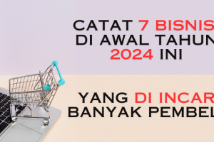Catat 7 Bisnis di Awal Tahun 2024 Yang Di Incar Banyak Pembeli