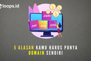 5 Alasan Kamu Harus Punya Domain Sendiri