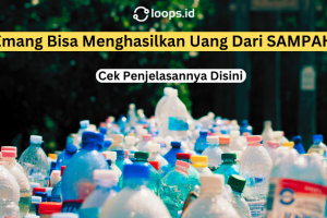 Emang Bisa Menghasilkan Uang Dari SAMPAH ? Cek Penjelasannya Disini