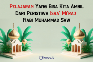 Pelajaran Yang Bisa Kita Ambil Dari Peristiwa Isra’ Mi’raj Nabi Muhammad Saw