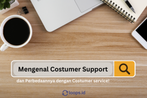 Mengenal Costumer Support dan Perbedaannya dengan Costumer service