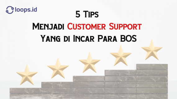 5 Tips Menjadi Customer Support Yang di Incar Para BOS