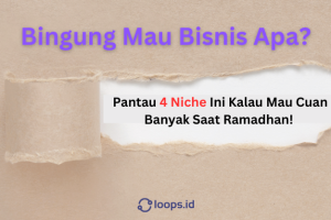 Bingung Mau Bisnis Apa? Pantau 4 Niche Ini Kalau Mau Cuan Banyak Saat Ramadhan!