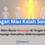 Jangan Mau Kalah Saing! 4 Cara Ini Bikin Bisnis Menonjol di Tengah Kepungan Campaign Ramadhan Milik Kompetitor!