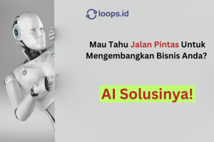 Mau Tahu Jalan Pintas Untuk Mengembangkan Bisnis Anda? AI Solusinya!