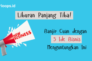 Liburan Panjang Tiba! Banjir Cuan dengan 5 Ide Bisnis Menguntungkan Ini
