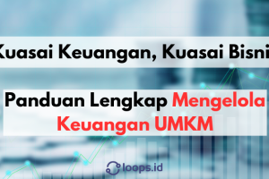 Kuasai Keuangan, Kuasai Bisnis: Panduan Lengkap Mengelola Keuangan UMKM
