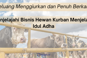 Peluang Menggiurkan dan Penuh Berkah: Menjelajahi Bisnis Hewan Kurban Menjelang Idul Adha