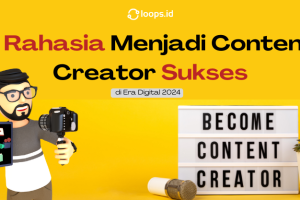 7 Rahasia Menjadi Content Creator Sukses di Era Digital 2024