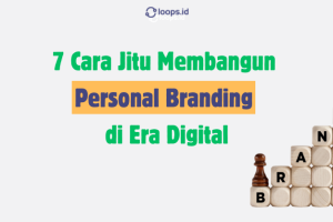 7 Cara Jitu Membangun Personal Branding di Era Digital