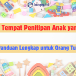 Memilih Tempat Penitipan Anak yang Aman: Panduan Lengkap untuk Orang Tua