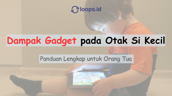 Dampak Gadget pada Otak Si Kecil: Panduan Lengkap untuk Orang Tua