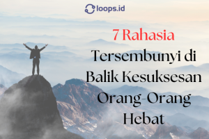 7 Rahasia Tersembunyi di Balik Kesuksesan Orang-Orang Hebat