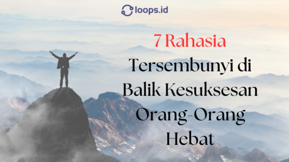 7 Rahasia Tersembunyi di Balik Kesuksesan Orang-Orang Hebat