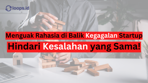 Menguak Rahasia di Balik Kegagalan Startup: Hindari Kesalahan yang Sama!