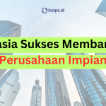 Rahasia Sukses Membangun Perusahaan Impian