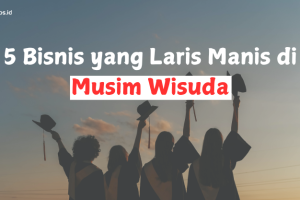 5 Bisnis  yang Laris Manis di Musim Wisuda