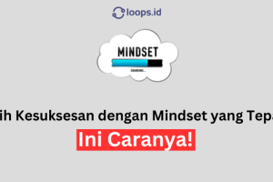 Raih Kesuksesan dengan Mindset yang Tepat: Ini Caranya!