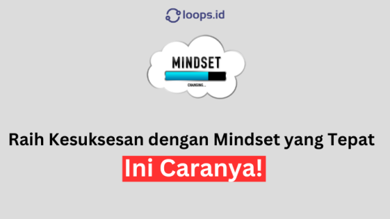 Raih Kesuksesan dengan Mindset yang Tepat: Ini Caranya!