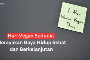 Hari Vegan Sedunia: Merayakan Gaya Hidup Sehat dan Berkelanjutan