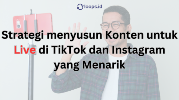 Strategi menyusun Konten untuk Live di TikTok dan Instagram yang Menarik