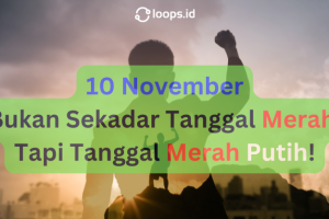 10 November: Bukan Sekadar Tanggal Merah, Tapi Tanggal Merah Putih!