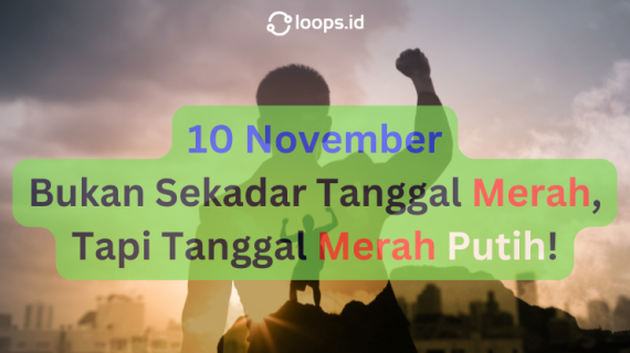 10 November: Bukan Sekadar Tanggal Merah, Tapi Tanggal Merah Putih!