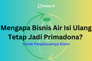 Mengapa Bisnis Air Isi Ulang Tetap Jadi Primadona? Simak Penjelasannya Disini