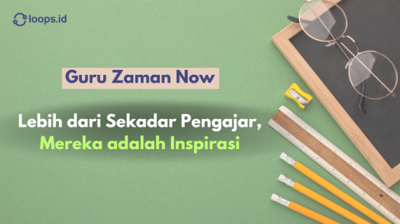 Guru Zaman Now: Lebih dari Sekadar Pengajar, Mereka adalah Inspirasi