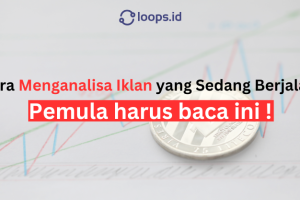 Cara Menganalisa Iklan yang Sedang Berjalan, pemula harus baca ini !