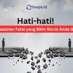 Hati-hati! 10 Kesalahan Fatal yang Bikin Bisnis Anda Gagal di Awal