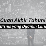 Cuan Akhir Tahun! 10 Ide Bisnis yang Dijamin Laris Manis