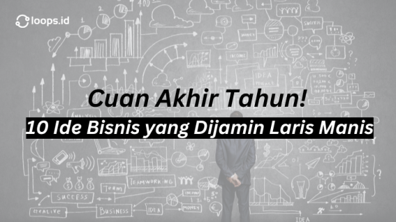 Cuan Akhir Tahun! 10 Ide Bisnis yang Dijamin Laris Manis