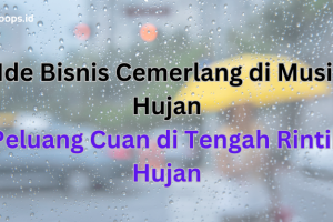 7 Ide Bisnis Cemerlang di Musim Hujan: Peluang Cuan di Tengah Rintik Hujan