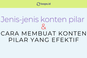 Jenis-Jenis Konten Pilar dan Cara Membuat Konten Pilar yang Efektif