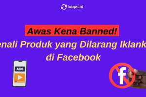 Awas Kena Banned! Kenali Produk yang Dilarang Iklankan di Facebook