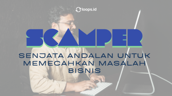 SCAMPER: Senjata Andalan untuk Memecahkan Masalah Bisnis