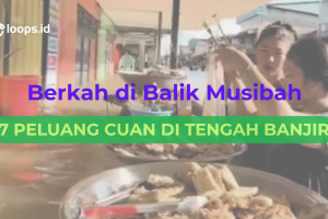 Berkah di Balik Musibah: 7 Peluang Cuan di Tengah Banjir