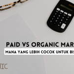 Paid vs Organic Marketing, Mana yang Lebih Cocok untuk Bisnis Anda?